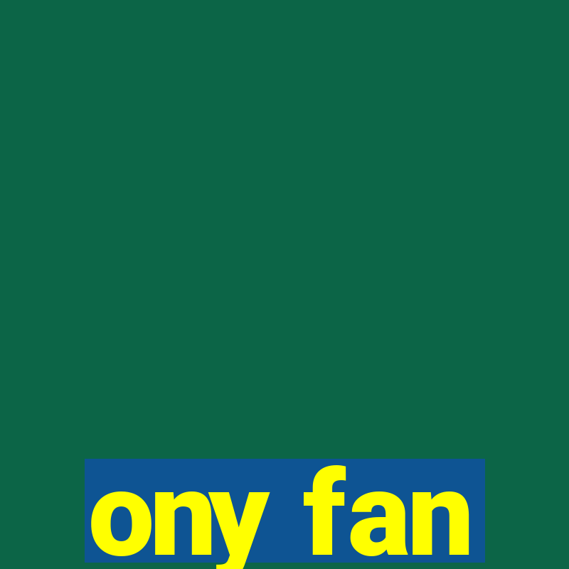 ony fan